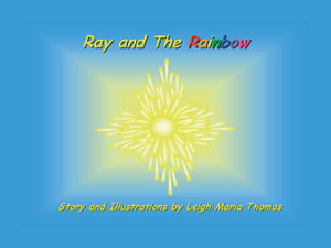 Ray and the Rainbow - Leigh Maria Thomas