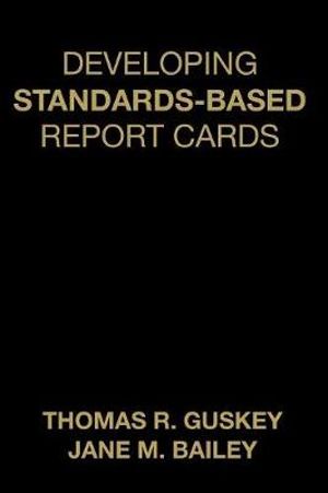Developing Standards-Based Report Cards - Thomas R. Guskey