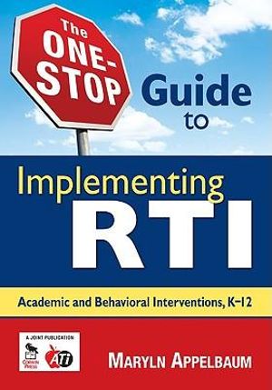 The One-Stop Guide to Implementing RTI : Academic and Behavioral Interventions, K-12 - Maryln S. Appelbaum