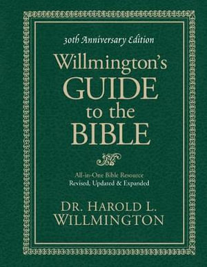 Willmington's Guide to the Bible 30th Anniversary Edition - Harold L. Willmington