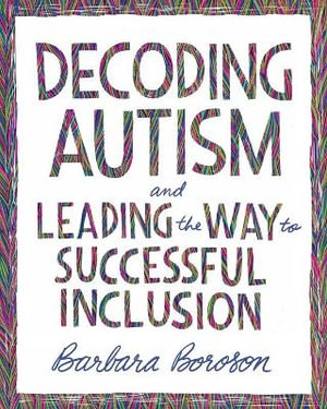 Decoding Autism and Leading the Way to Successful Inclusion - Barbara Boroson