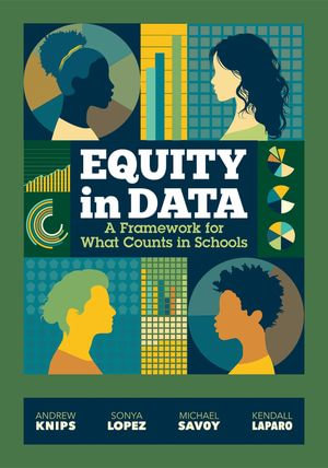Equity in Data : A Framework for What Counts in Schools - Andrew Knips