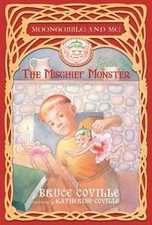 The Mischief Monster : Moongobble and Me - Bruce Coville