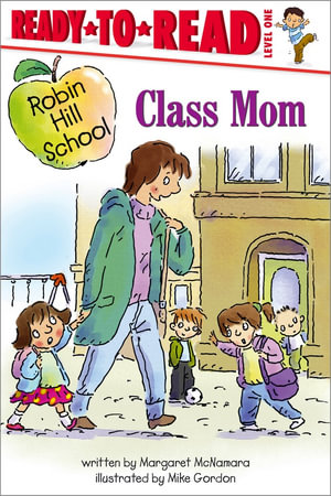 Class Mom : Ready-to-Read Level 1 - Margaret McNamara