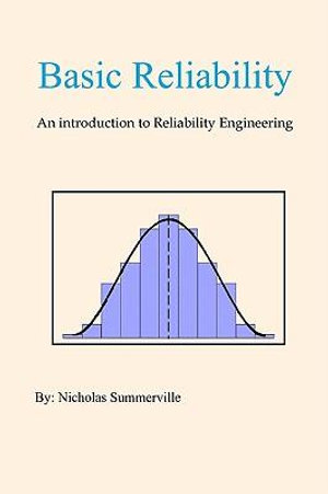 Basic Reliability : An Introduction to Reliability Engineering - Nicholas Summerville