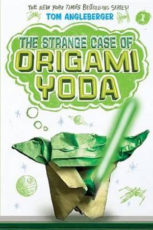 The Strange Case of Origami Yoda (Origami Yoda #1) : Volume 1 - Tom Angleberger