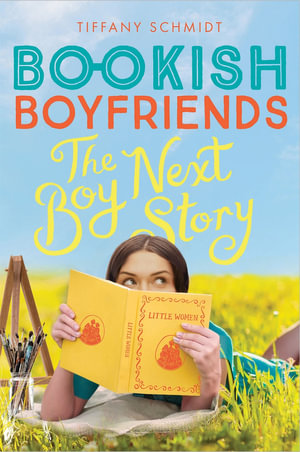 The Boy Next Story : A Bookish Boyfriends Novel - Tiffany Schmidt