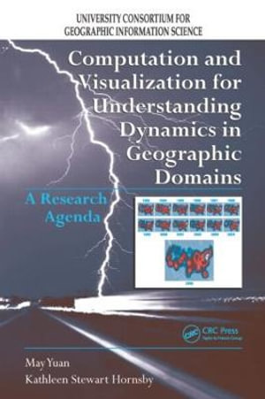 Computation and Visualization for Understanding Dynamics in Geographic Domains : A Research Agenda - May Yuan