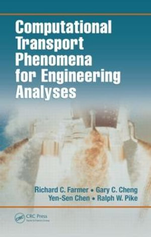 Computational Transport Phenomena for Engineering Analyses - Gary C. Cheng