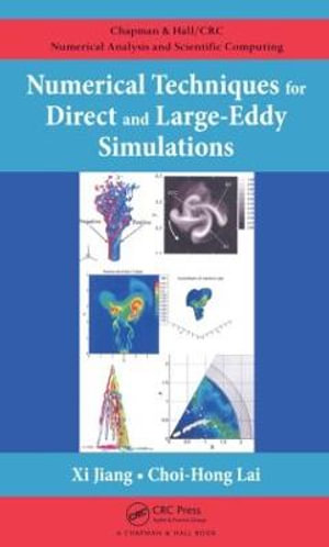 Numerical Techniques for Direct and Large-Eddy Simulations : Chapman & Hall/CRC Numerical Analysis and Scientific Computing Series - Choi-Hong Lai