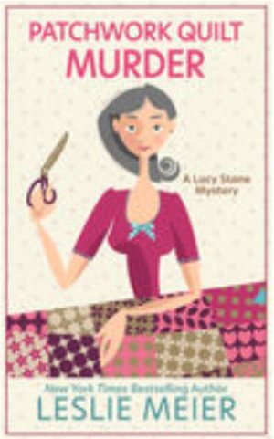 Patchwork Quilt Murder : Lucy Stone Mysteries; Thorndike Press Large Print Mystery - Leslie Meier