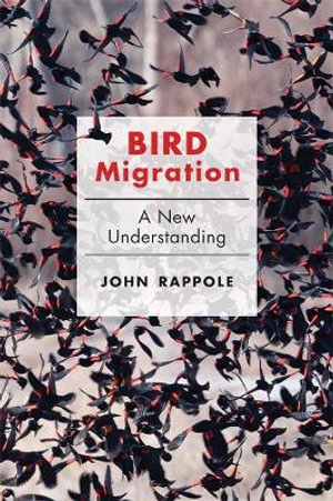 Bird Migration : A New Understanding - John H. Rappole