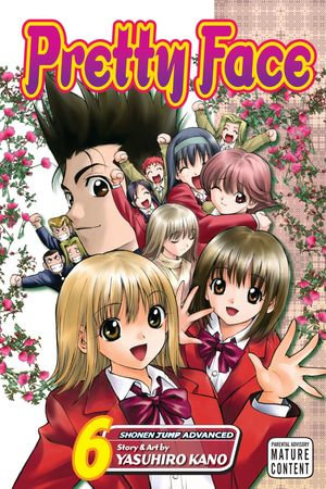 Pretty Face, Vol. 6 : Pretty Face : Book 6 - Yasuhiro Kano