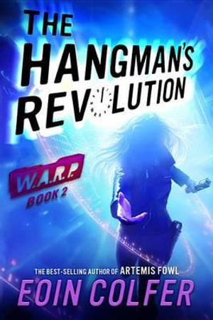 Warp Book 2 the Hangman's Revolution : W.A.R.P. - Eoin Colfer