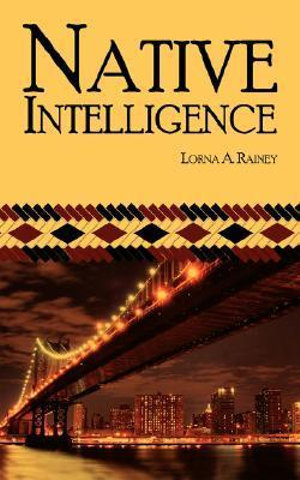 Native Intelligence - Lorna A. Rainey