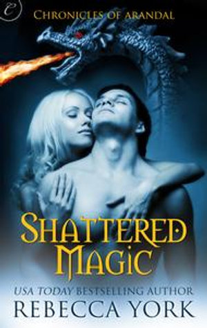 Shattered Magic : The Chronicles of Arandal : Book 2 - Rebecca York