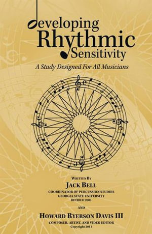 Developing Rhythmic Sensitivity : A Study Designed for All Musicians - Howard Ryerson Davis