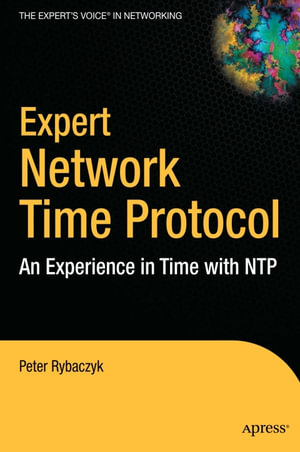 Expert Network Time Protocol : An Experience in Time with NTP - Peter Rybaczyk