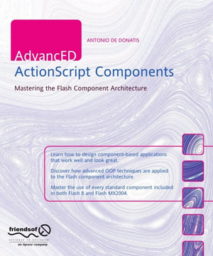 AdvancED ActionScript Components : Mastering the Flash Component Architecture - Antonio De Donatis