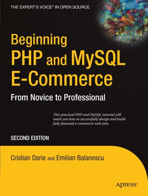 Beginning PHP and MySQL E-Commerce : From Novice to Professional - Cristian Darie