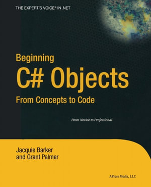Beginning C# Objects : From Concepts to Code - Jacquie Barker
