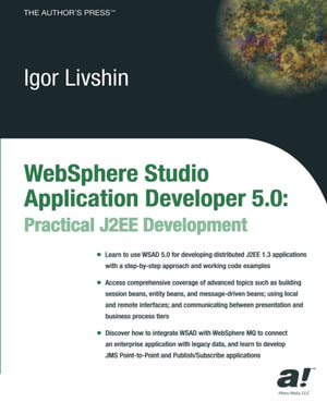 WebSphere Studio Application Developer 5.0 : Practical J2EE Development - Igor Livshin