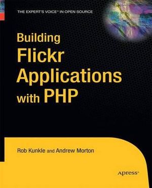 Building Flickr Applications with PHP - Andrew Morton