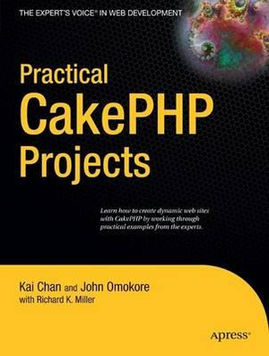 Practical CakePHP Projects : Practical Projects - Cheryl Miller
