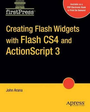Creating Flash Widgets with Flash CS4 and ActionScript 3.0 : FirstPress - John Arana