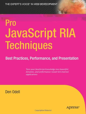 Pro JavaScript RIA Techniques : Best Practices, Performance, and Presentation - Dennis Odell