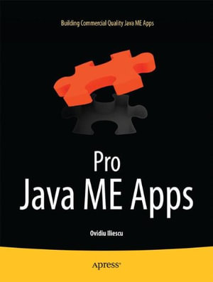 Pro Java Me Apps : Building Commercial Quality Java Me Apps - Ovidiu Iliescu