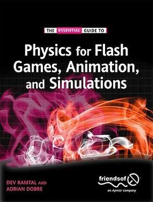 Physics for Flash Games, Animation, and Simulations : FRIENDS OF ED - Adrian Dobre
