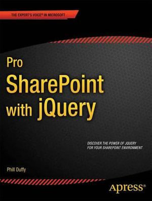 Pro SharePoint with jQuery : Expert's Voice in Microsoft - Phill Duffy