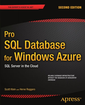 Pro SQL Database for Windows Azure : SQL Server in the Cloud - Scott Klein