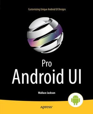 Pro Android UI : Professional and Applied Computing (R0) - Wallace Jackson
