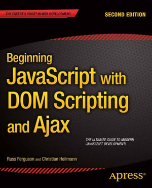Beginning JavaScript with DOM Scripting and Ajax : Second Editon - Russ Ferguson