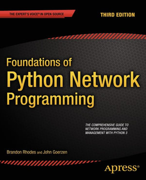 Foundations of Python Network Programming : Professional and Applied Computing (R0) - Brandon Rhodes