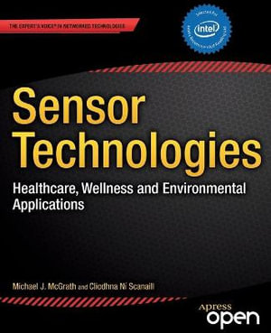 Sensor Technologies : Healthcare, Wellness and Environmental Applications - Michael J. McGrath