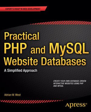 Practical PHP and MySQL Website Databases : A Simplified Approach - Adrian W. West