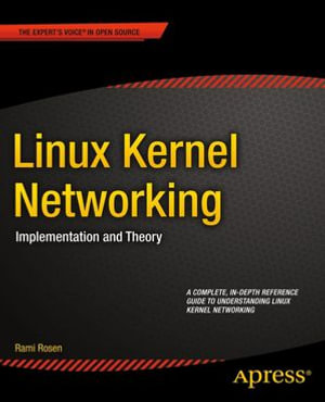 Linux Kernel Networking : Implementation and Theory - Rami Rosen