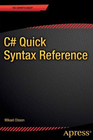 C# Quick Syntax Reference : Professional and Applied Computing (R0) - Mikael Olsson