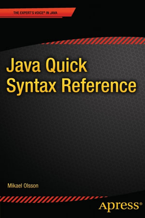 Java Quick Syntax Reference : Professional and Applied Computing (R0) - Mikael Olsson