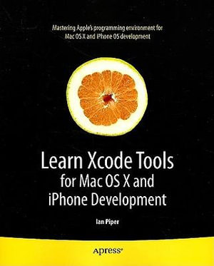 Learn Xcode Tools for Mac OS X and iPhone Development - Ian Piper