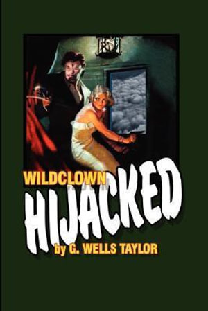 Wildclown Hijacked - G. Wells Taylor