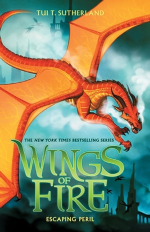 Escaping Peril : Wings of Fire - Tui T. Sutherland