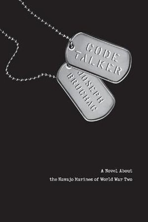 Code Talker : A Novel about the Navajo Marines of World War Two - Joseph Bruchac