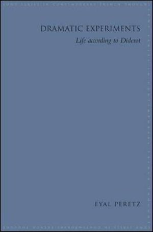 Dramatic Experiments : Life according to Diderot - Eyal Peretz