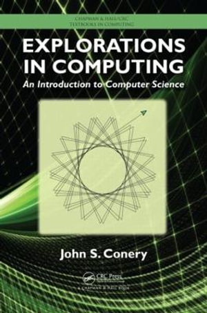 Explorations in Computing : An Introduction to Computer Science - John S. Conery