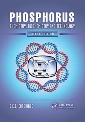 Phosphorus : Chemistry, Biochemistry and Technology, Sixth Edition - D.E.C. Corbridge