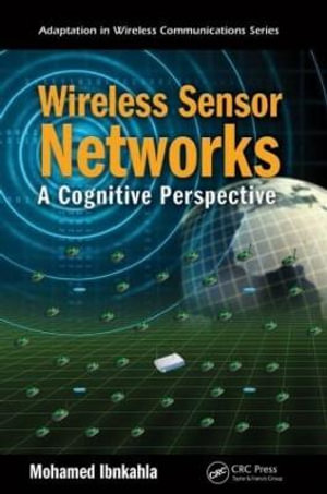 Wireless Sensor Networks : A Cognitive Perspective - Mohamed Ibnkahla